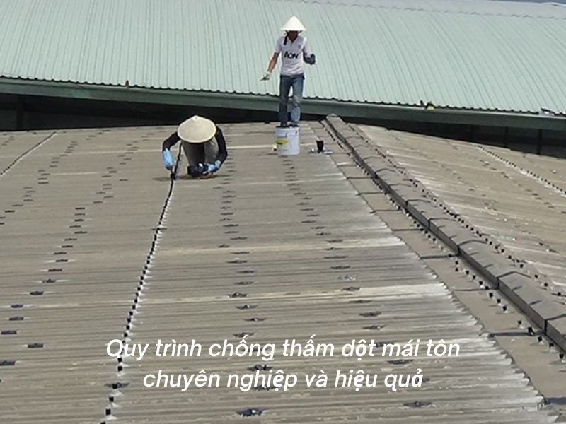 Quy trình chống thấm dột mái tôn chuyên nghiệp và hiệu quả